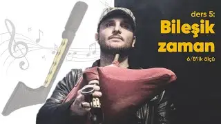 Tulum Dersleri 5: Bileşik zaman