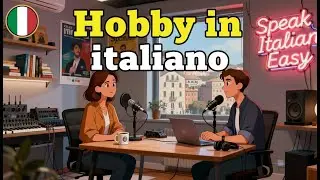 How to Talk About Hobbies in Italian | Italian Conversation Practice