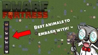 Dwarf Fortress Strategy & Tactics: Best Animals To Embark With