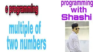 Multiple of two number | c programming