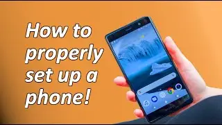 Got a new phone? This is how to properly set it up!