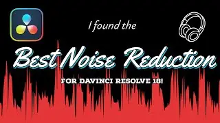 I found the BEST NOISE REDUCTION Tool for DAVINCI RESOLVE 18 - Hear it in Action HERE! 