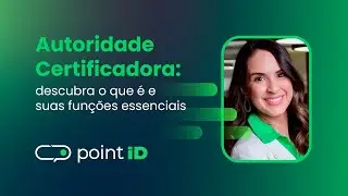 Point ID | Ep. 08 | Tudo o Que Você Precisa Saber Sobre Autoridades Certificadoras