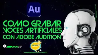 COMO GRABAR VOCES ARTIFICIALES CON ADOBE AUDITION 2023
