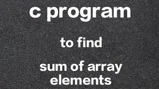 c program to find sum of array elements | array in c