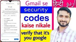 how to get security codes for google account l verify that it's you enter security code