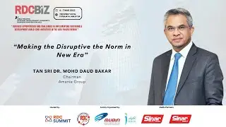 Tan Sri Dr. Mohd Daud Bakar | Making the Disruptive the Norm in New Era | RDCBiZ23