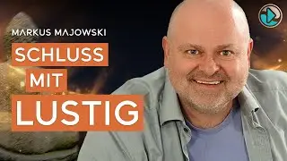 Schluss mit lustig! – Markus Majowski
