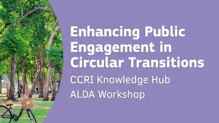 CCRI Knowledge Hub project: Enhancing Public Engagement in Circular Transitions | ALDA Workshop