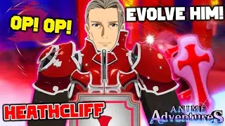 [Admin] HEATHCLIFF MAX EVOLVED | Anime Adventures Update