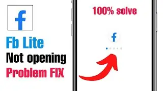 Fix Facebook Lite Not Opening Problem in Android Mobile Facebook Lite not Opening
