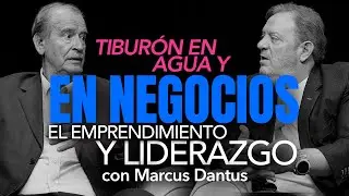 Tiburón en agua y negocios. El emprendimiento y liderazgo con Marcus Dantus