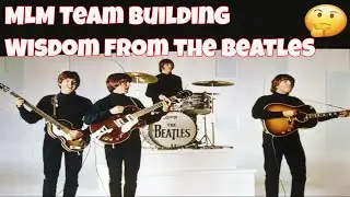 Network Marketing Team Building WISDOM from the BEATTLES