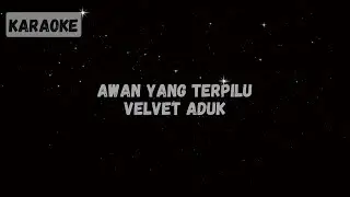 Velvet Aduk - Awan Yang Terpilu (Ning Baizura) [Karaoke]