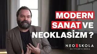 Modern Sanatın Başlangıcı ve Neoklasisizm | Modern Sanat Tarihi | Osman Erden | Neo Skola