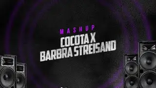 MASHUP FUNK - COCOTA VS BARBRA STREISAND (LIPE DOG)