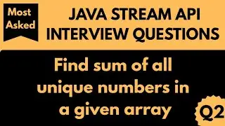 Java Stream API Q2 - Find sum of unique elements in an array