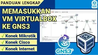 HOW TO INSERT VIRTUALBOX VM INTO GNS3 SIMULATOR KONEK MIKROTIK & CISCO | GNS3 MIKROTIK VIRTUALBOX