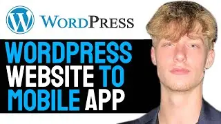 How to Convert Wordpress Website To Mobile App! (2024 GUIDE)