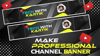 HOW TO MAKE CHANNEL BANNER/CHANNEL ART KAISE BANAYE/YOUTUBE CHANNE KAISE BANAYE