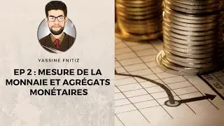 Économie Monétaire et Financière  | Ep 2 | Mesure de la monnaie et Agrégats monétaires