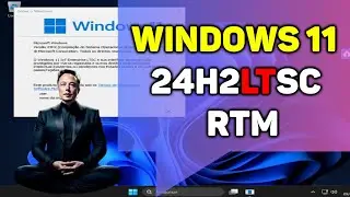 Windows 11 24H2 LTSC RTM  A Versão Mais Ágil! A Promessa da Microsoft Acaba de se Tornar Realidade!