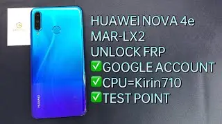 HUAWEI  NOVA 4e/MAR-LX2 UNLOCK FRP BY HW TOOL