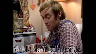 Når folk hører Volbeat´s nye Single...