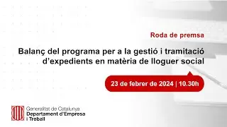 Roda de premsa -  Balanç del Programa per a la gestió i tramitació d’expedients en lloguer social
