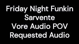 (Requested) Friday Night Funkin Sarvente Vore Audio POV