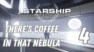 Starship Simulator  - There’s Coffee In That Nebula