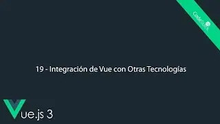 20 - Integración de Vue con Otras Tecnologías [Vue.js 3]
