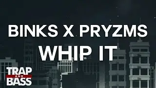 BINKS x Pryzms - Whip It