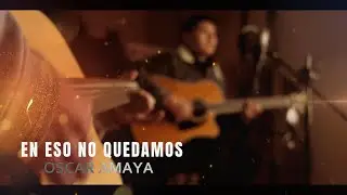 En Eso No Quedamos - Oscar Amaya
