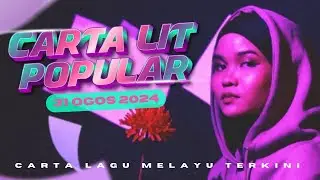 Carta Lit Popular 31 Ogos 2024 | Carta Lagu Melayu Terkini