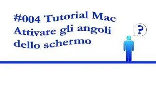 Mac Istruzioni per l'uso #004 Attivare gli angoli dello schermo