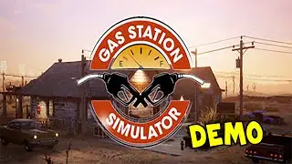Первый взгляд ➤ Gas Station Simulator_DEMO