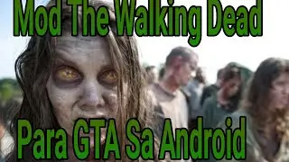 ¡¡¡Mod The Walking Dead Para GTA SA android!!!