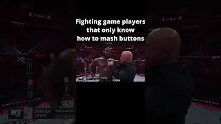 fighting game players that only mash buttons