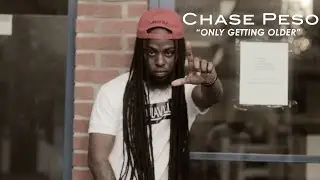 Chase PESO - Only Getting Older | Dir. By TyMooreMula
