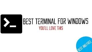 Best Terminal for windows - You'll Love It