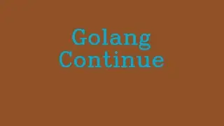 Golang Continue && NoTalk