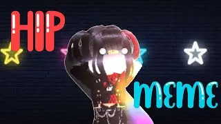 HIP MEME  {read desc}