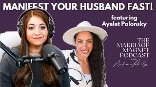 How to Manifest Your Soulmate Quickly and Easily: Featuring Ayelet Polonsky | Ep. 19