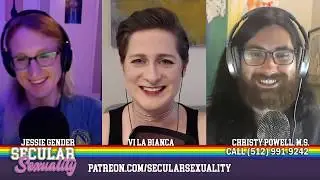 Secular Sexuality 07.16 with Christy Powell, Vi La Bianca, & Jessie Gender