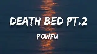 Powfu - Death Bed pt.2 (lyrics)