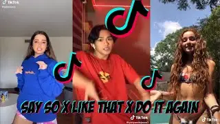 SAY SO x LIKE THAT x DO IT AGAIN