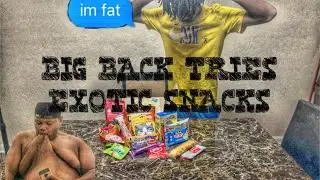 Big Back tries exotic snacks!