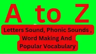 Letters Sound, Phonic Sounds, Word Making, And Popular Vocabulary #phonicsound  #wordmaking #AtoZ