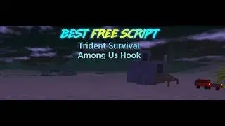 ❇️❇️Best free script Trident survival(_amongus hook_)❇️❇️